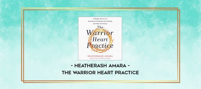 HeatherAsh Amara - The Warrior Heart Practice digital courses