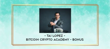 Tai Lopez - Bitcoin Crypto Academy - BONUS digital courses