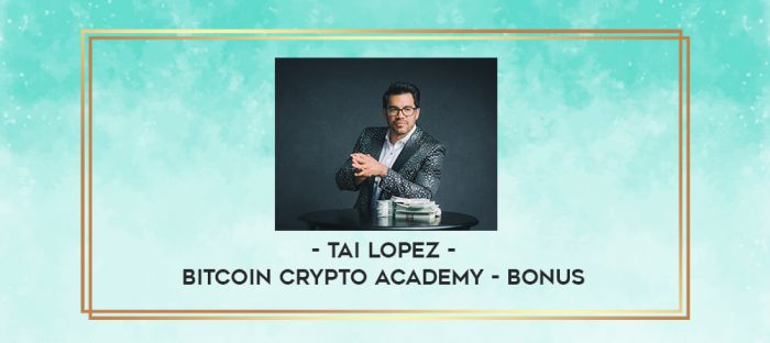 Tai Lopez - Bitcoin Crypto Academy - BONUS digital courses
