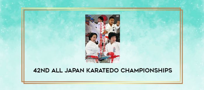42ND ALL JAPAN KARATEDO CHAMPIONSHIPS digital courses