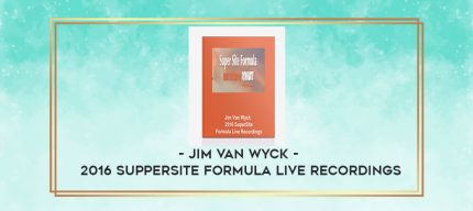 Jim Van Wyck - 2016 SupperSite Formula Live Recordings digital courses