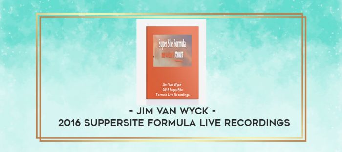 Jim Van Wyck - 2016 SupperSite Formula Live Recordings digital courses