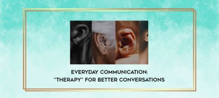 Everyday Communication: "Therapy" for better Conversations digital courses