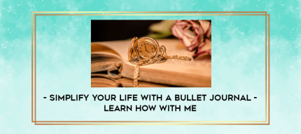 Simplify Your Life With a Bullet Journal - Learn How With Me digital courses