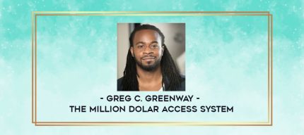 Greg C. Greenway - The Million Dolar Access System digital courses