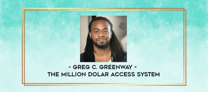 Greg C. Greenway - The Million Dolar Access System digital courses