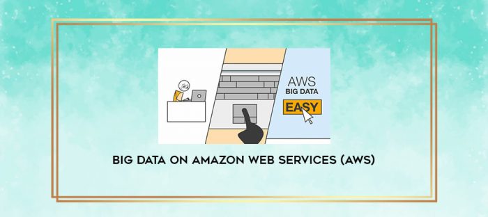 Big Data on Amazon web services (AWS) digital courses