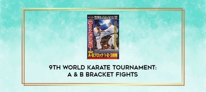 9TH WORLD KARATE TOURNAMENT: A & B BRACKET FIGHTS digital courses
