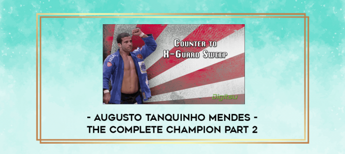 AUGUSTO TANQUINHO MENDES - THE COMPLETE CHAMPION PART 2 digital courses