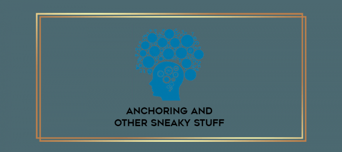 Anchoring and Other Sneaky Stuff digital courses