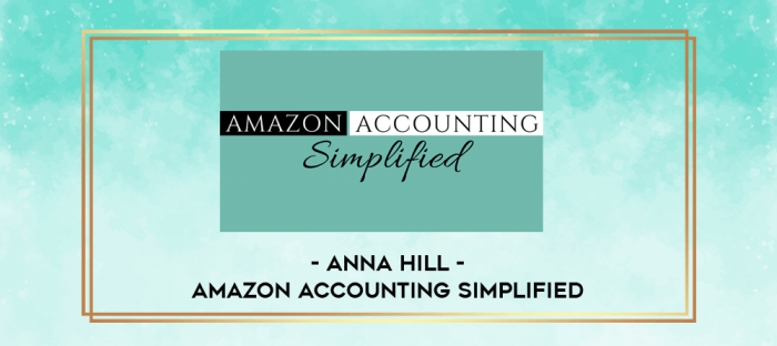 Anna Hill - Amazon Accounting Simplified digital courses