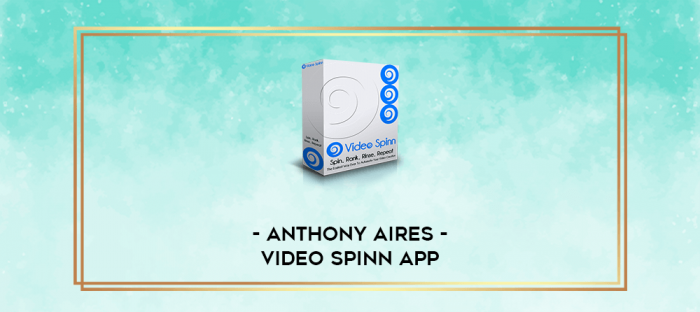 Anthony Aires - Video Spinn App digital courses