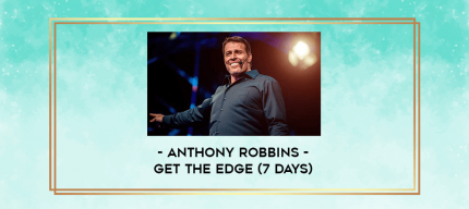 Anthony Robbins - Get The Edge (7 days) digital courses