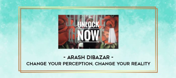 Arash Dibazar - Change your perception