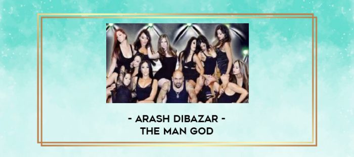 Arash Dibazar - The Man God digital courses