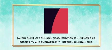 [Audio Only] IC92 Clinical Demonstration 11 - Accessing the Imaginal World - Joseph Barber