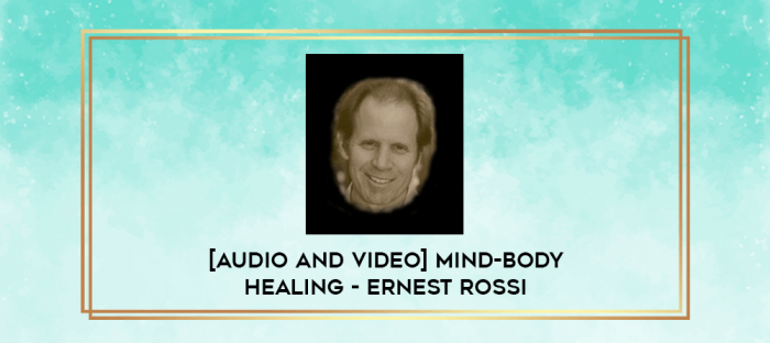 [Audio and Video] Mind-Body Healing - Ernest Rossi digital courses