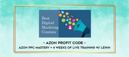 Azon Profit Code - Azon PPC Mastery + 4 Weeks Of Live Training w/ Lenin digital courses