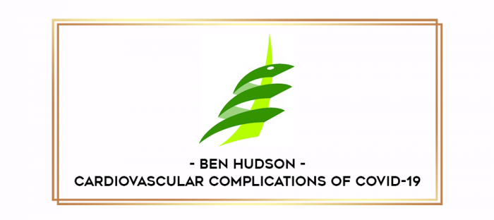 Ben Hudson - Cardiovascular Complications of COVID-19 digital courses