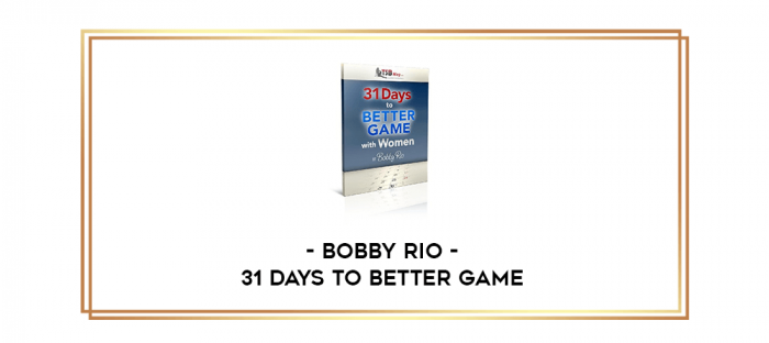Bobby Rio - 31 Days To Better Game digital courses