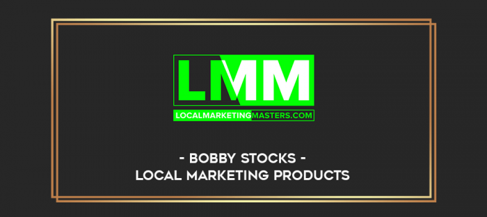 Bobby Stocks - Local Marketing Products digital courses