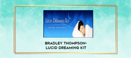 Bradley Thompson-Lucid Dreaming Kit digital courses