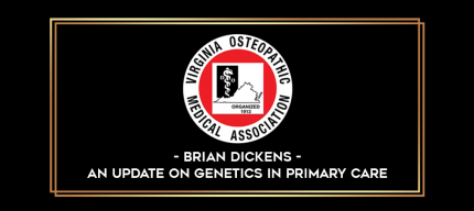 Brian Dickens - An Update on Genetics in Primary Care digital courses