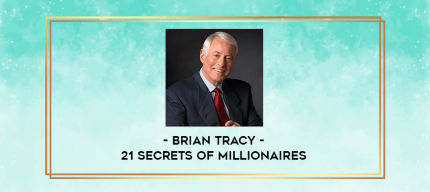 Brian Tracy - 21 Secrets of Millionaires digital courses
