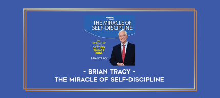 Brian Tracy - The Miracle of Self-Discipline digital courses