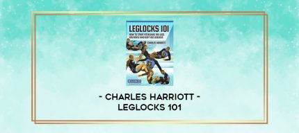 CHARLES HARRIOTT - LEGLOCKS 101 digital courses