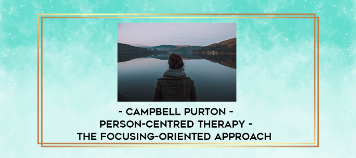 Campbell Purton - Person-Centred Therapy - The Focusing-Oriented Approach digital courses