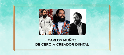Carlos Muñoz - De Cero a Creador Digital digital courses