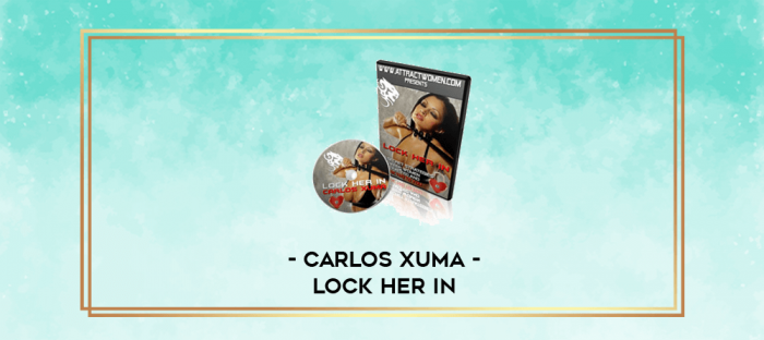 Carlos Xuma - Lock Her In digital courses