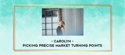 Picking Precise Market Turning Points - Carolyn digital courses