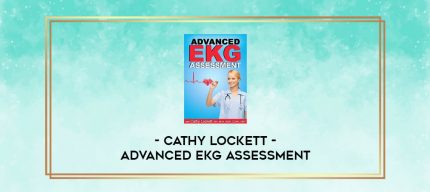 Advanced EKG Assessment - Cathy Lockett digital courses