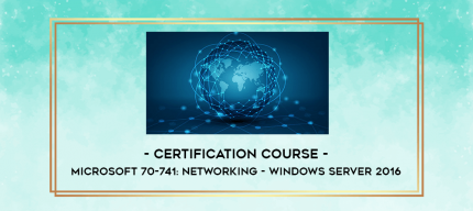 Certification Course - Microsoft 70-741: Networking - Windows Server 2016 digital courses