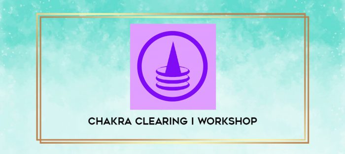 Chakra Clearing I Workshop digital courses