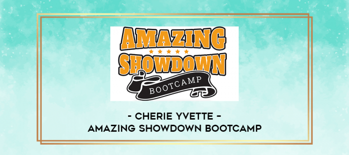 Cherie Yvette - Amazing Showdown Bootcamp digital courses