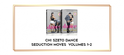 Chi Szeto Dance Seduction Moves  Volumes 1-2 digital courses