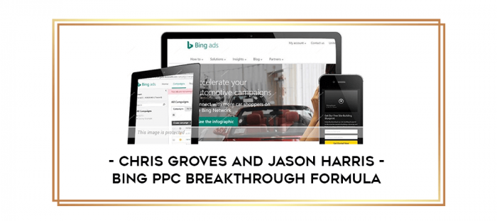 Chris Groves and Jason Harris - Bing PPC Breakthrough Formula digital courses