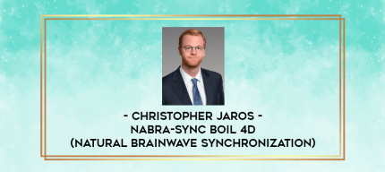 Christopher Jaros - Nabra-Sync Boil 4D (Natural Brainwave Synchronization) digital courses