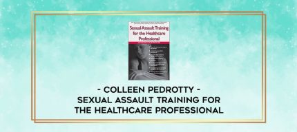 Sexual Assault Training for the Healthcare Professional - Colleen Pedrotty digital courses