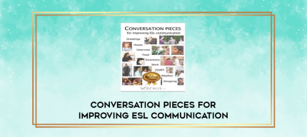 Conversation Pieces For Improving ESL Communication digital courses
