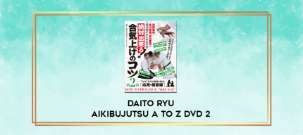 DAITO RYU AIKIBUJUTSU A TO Z DVD 2 digital courses