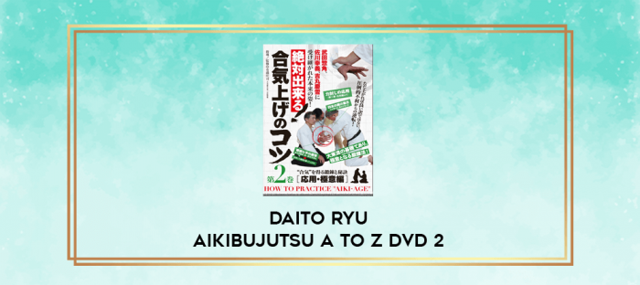 DAITO RYU AIKIBUJUTSU A TO Z DVD 2 digital courses