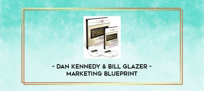 DAN KENNEDY & BILL GLAZER - MARKETING BLUEPRINT digital courses
