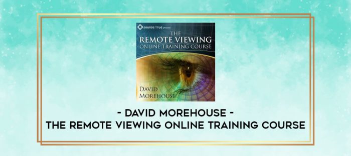 DAVID MOREHOUSE - THE REMOTE VIEWING ONLINE TRAINING COURSE digital courses