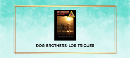 DOG BROTHERS: LOS TRIQUES digital courses