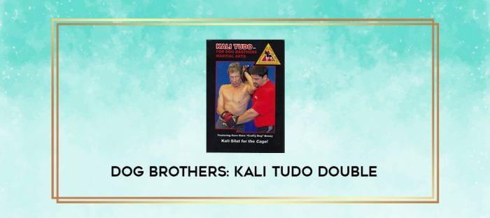 DOG BROTHERS: KALI TUDO DOUBLE digital courses