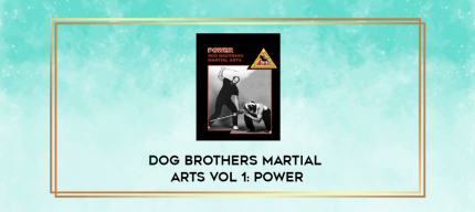 DOG BROTHERS MARTIAL ARTS VOL 1: POWER digital courses